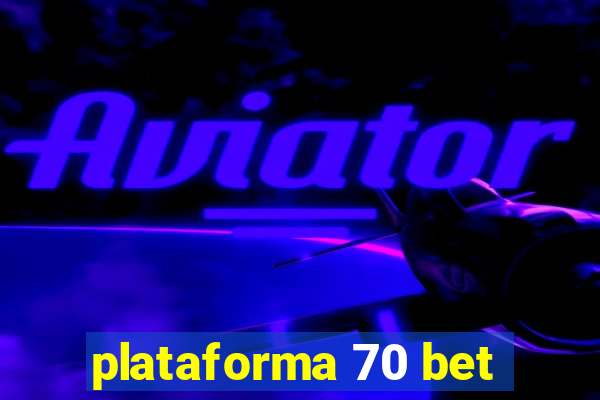 plataforma 70 bet